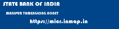 STATE BANK OF INDIA  MANIPUR TAMENGLONG NONEY   micr code